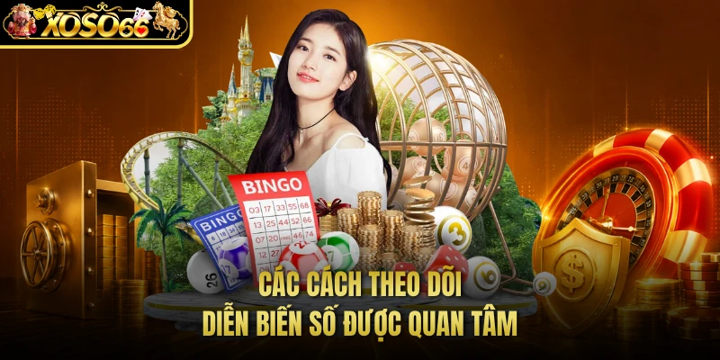 Các cách theo dõi diễn biến số được quan tâm 