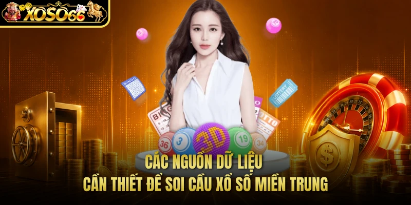 Các nguồn dữ liệu cần thiết để soi cầu xổ số miền Trung 