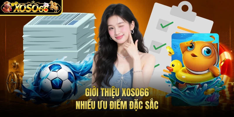 Giới thiệu XOSO66 Nhiều ưu điểm đặc sắc 