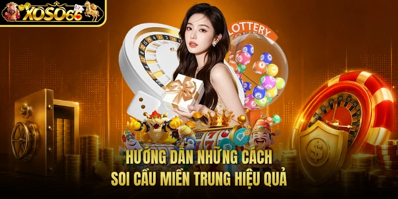 Hướng dẫn những cách soi cầu miền Trung hiệu quả 