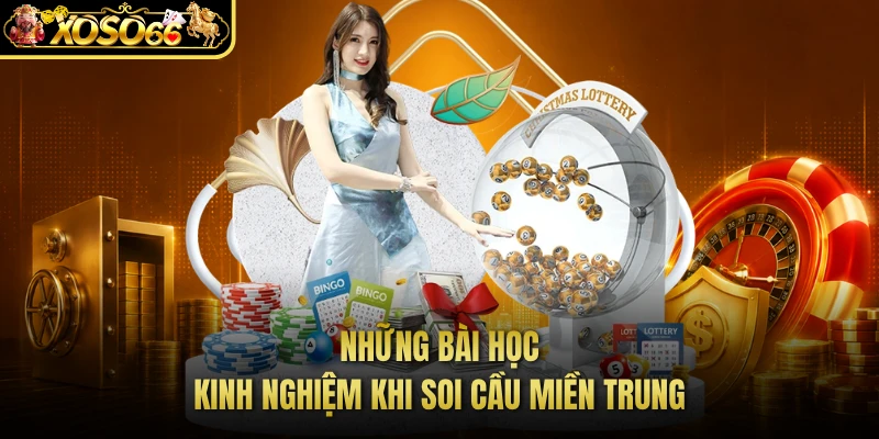 Những bài học kinh nghiệm khi soi cầu miền Trung
