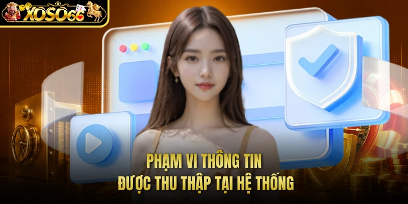 Phạm vi thông tin được thu thập tại hệ thống