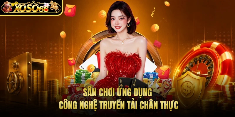 Sân chơi ứng dụng công nghệ truyền tải chân thực