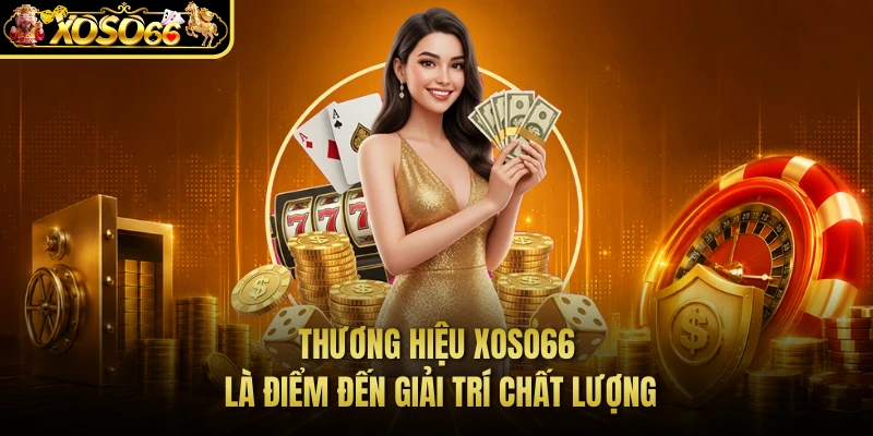 Thương hiệu XOSO66 là điểm đến giải trí chất lượng