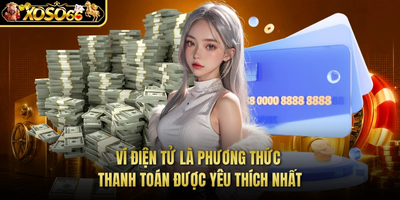 Ví điện tử là phương thức thanh toán được yêu thích nhất